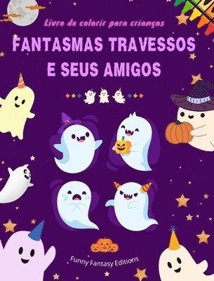 bokomslag Fantasmas travessos e seus amigos Livro de colorir para crianas Coleo divertida e criativa de fantasmas