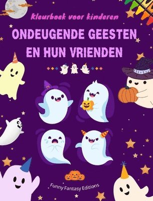 bokomslag Ondeugende geesten en hun vrienden Kleurboek voor kinderen Leuke en creatieve verzameling spoken