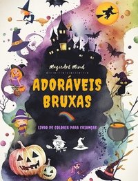 bokomslag Adorveis bruxas Livro de colorir para crianas Cenas criativas e divertidas do mundo de fantasia da bruxaria