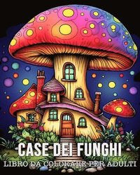 bokomslag Libro da Colorare Per Adulti Case dei Funghi