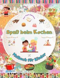 bokomslag Spa beim Kochen - Malbuch fr Kinder - Kreative und frhliche Illustrationen, die die Lust am Kochen wecken