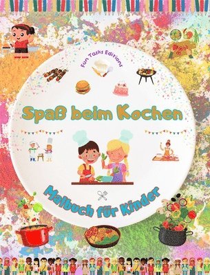 bokomslag Spaß beim Kochen - Malbuch für Kinder - Kreative und fröhliche Illustrationen, die die Lust am Kochen wecken