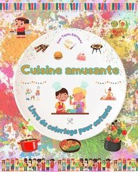 bokomslag Cuisine amusante - Livre de coloriage pour enfants - Des illustrations cratives pour encourager l'amour de la cuisine