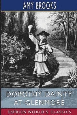 bokomslag Dorothy Dainty at Glenmore (Esprios Classics)