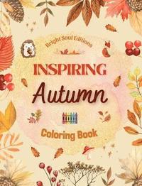 bokomslag Inspiring Autumn Coloring Book Stunning Autumn Elements Intertwined in Gorgeous Creative Patterns