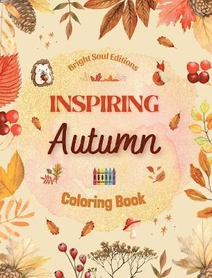 bokomslag Inspiring Autumn Coloring Book Stunning Autumn Elements Intertwined in Gorgeous Creative Patterns