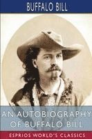 Autobiography of Buffalo Bill (Esprios Classics)