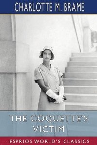 bokomslag Coquette's Victim (Esprios Classics)