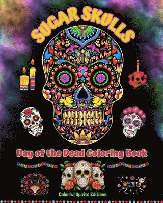 bokomslag Sugar Skulls - Day of the Dead Coloring Book - Amazing Mandala and Flower Patterns for Teens and Adults