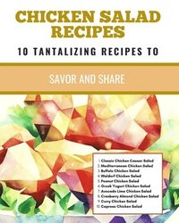 bokomslag Chicken Salad Recipes 10 Tantalizing Recipes To Savor And Share