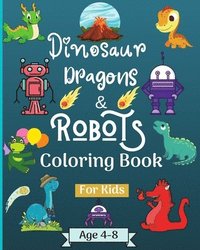 bokomslag Dinosaur Dragons and Robots Coloring book for kids ages 4-9 years