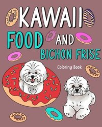 bokomslag Kawaii Food and Bichon Frise Coloring Book