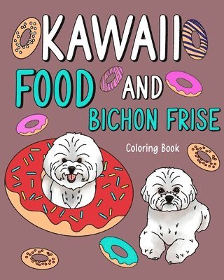 bokomslag Kawaii Food and Bichon Frise Coloring Book