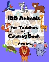 bokomslag 100 animals for toddlers coloring book ages 2-4