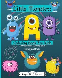 bokomslag Little Monsters Coloring Book For Kids A Preschool Cutting and Coloring Book Ages 2-4 Years