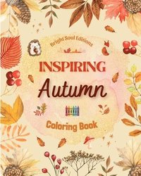 bokomslag Inspiring Autumn Coloring Book Stunning Autumn Elements Intertwined in Gorgeous Creative Patterns