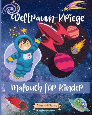 bokomslag Weltraum-Kriege Malbuch für Kinder im Alter von 4-8 Jahren