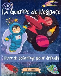 bokomslag Guerres Spatiales livre de coloriage pour les enfants de 4 à 8 ans
