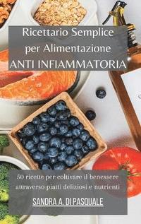 bokomslag Ricettario Semplice per Alimentazione Anti Infiammatoria