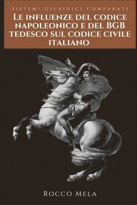 bokomslag Influenze del Codice Napoleonico e del BGB Tedesco sul Codice Civile Italiano