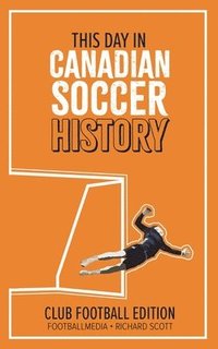 bokomslag This Day in Canadian Soccer History