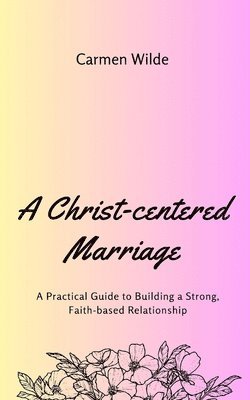 bokomslag Christ-centered Marriage