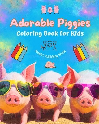 bokomslag Adorable Piggies - Coloring Book for Kids - Creative Scenes of Funny Little Pigs - Perfect Gift for Children