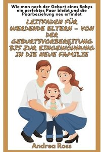 bokomslag Leitfaden für werdende Eltern - von der Geburtsvorbereitung bis zur Eingewöhnung in die neue Familie