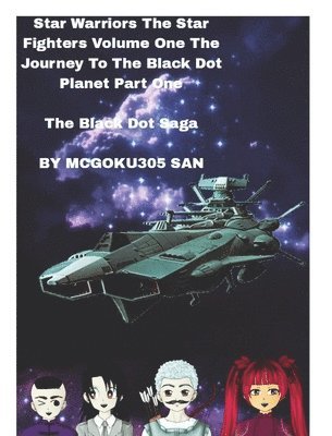 bokomslag Star Warriors The Star Fighters Volume One The Journey To The Black Dot Planet Part One The Black Dot Saga
