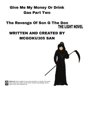 bokomslag Give Me My Money Or Drink Gas Part Two The Revenge Of Son G The Don The Light Novel