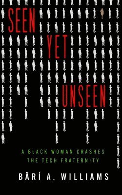 Seen Yet Unseen: A Black Woman Crashes the Tech Fraternity 1