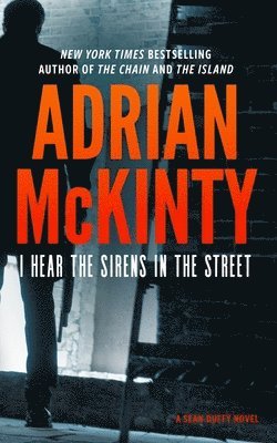 I Hear the Sirens in the Street: A Detective Sean Duffy Novel 1