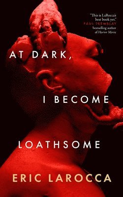 bokomslag At Dark, I Become Loathsome