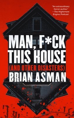 bokomslag Man, F*ck This House (and Other Disasters)