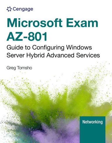 Greg Tomsho - Microsoft Exam AZ-801: Guide to Configuring Windows Server Hybrid Advanced Services, Häftad