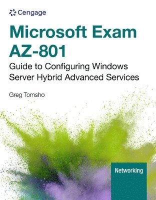 Greg Tomsho - Microsoft Exam AZ-801: Guide to Configuring Windows Server Hybrid Advanced Services, Häftad