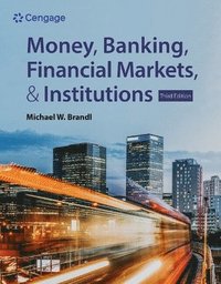 bokomslag Money, Banking, Financial Markets & Institutions