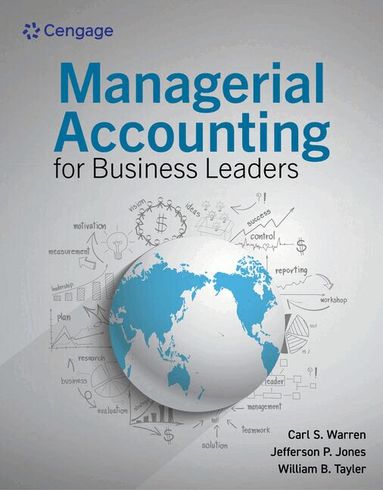 Carl Warren, Jefferson Jones, William Tayler - Managerial Accounting for Business Leaders, Häftad