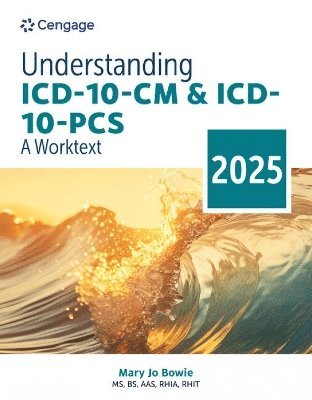 Understanding ICD-10-CM and ICD-10-PCS: A Worktext, 2025 Edition 1