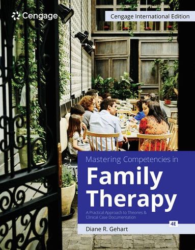Diane Gehart - Mastering Competencies in Family Therapy: A Practical Approach to Theories and Clinical Case Documentation, Cengage International Edition, Häftad