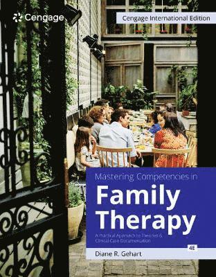 Mastering Competencies in Family Therapy: A Practical Approach to Theories and Clinical Case Documentation, Cengage International Edition 1