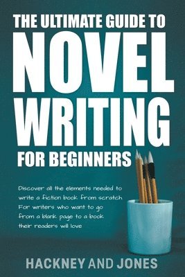 The Ultimate Guide To Novel Writing For Beginners 1