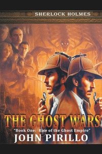 bokomslag Sherlock Holmes, The Ghost Wars, Book One, Rise of the Ghost Empire