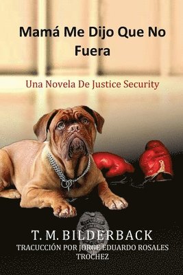 bokomslag Mam Me Dijo Que No Fuera - Una Novela De Justice Security