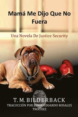T M Bilderback, T. M. Bilderback - Mamá Me Dijo Que No Fuera - Una Novela De Justice Security, Häftad