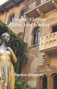 bokomslag Verona, Vicenza, Padua, und Mantua