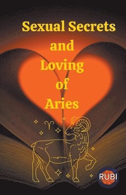 Rubi Astrologa - Sexual Secrets and Loving of Aries, Häftad