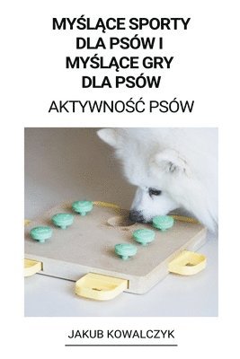 bokomslag My&#347;l&#261;ce Sporty dla Psw i My&#347;l&#261;ce gry dla Psw (Aktywno&#347;c Psw)