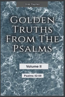 Jim Taylor - Golden Truths from the Psalms - Volume II - Psalms 42-59, Häftad