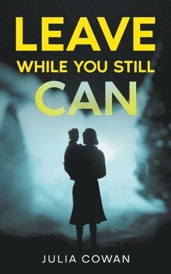 Leave While You Still Can